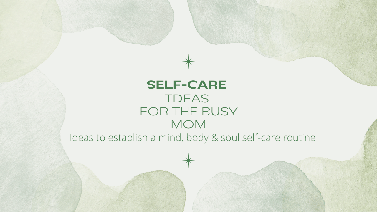 “Self-Care” for the Busy Mom: Mind